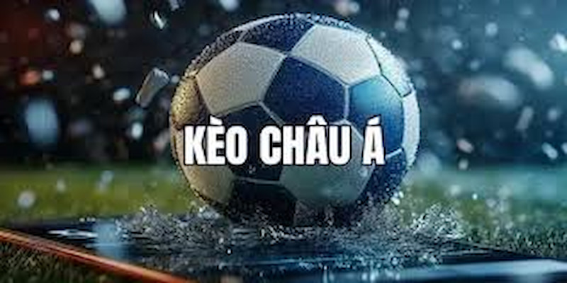 Tổng quan về kèo châu Á
